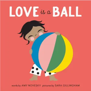 Love is a Ball by Amy Novesky - Board Book